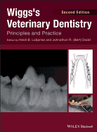 Wiggs's Veterinary Dentistry: Principles and Practice