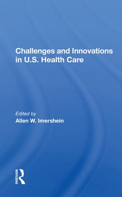 Challenges and Innovations in U.S. Health Care