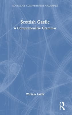 Scottish Gaelic: A Comprehensive Grammar