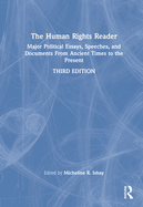 The Human Rights Reader: Major Political Essays, Speeches, and Documents from Ancient Times to the Present