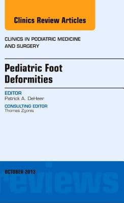 Pediatric Foot Deformities, an Issue of Clinics in Podiatric Medicine and Surgery: Volume 30-4