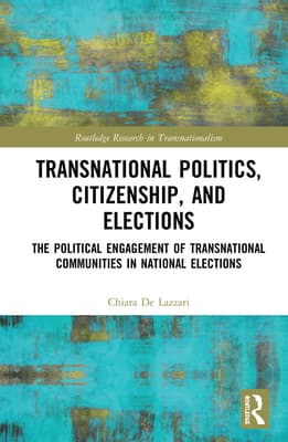 Transnational Politics, Citizenship and Elections: The Political Engagement of Transnational Communities in National Elections