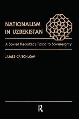 Nationalism in Uzbekistan: A Soviet Republic's Road to Sovereignty
