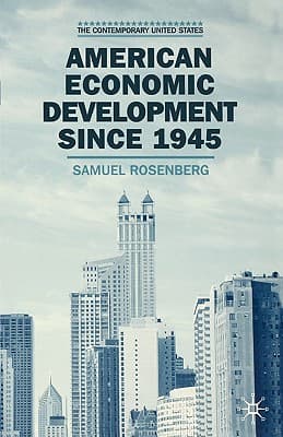 American Economic Development Since 1945: Growth, Decline, and Rejuvenation