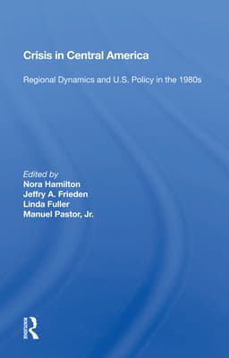 Crisis in Central America: Regional Dynamics and U.S. Policy in the 1980s