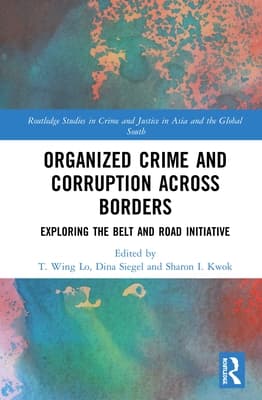 Organized Crime and Corruption Across Borders: Exploring the Belt and Road Initiative