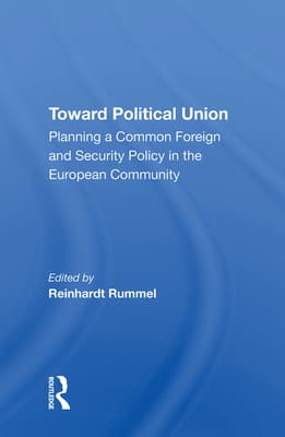 Toward Political Union: Planning a Common Foreign and Security Policy in the European Community