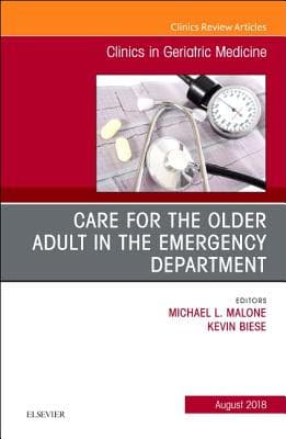 Care for the Older Adult in the Emergency Department, an Issue of Clinics in Geriatric Medicine: Volume 34-3