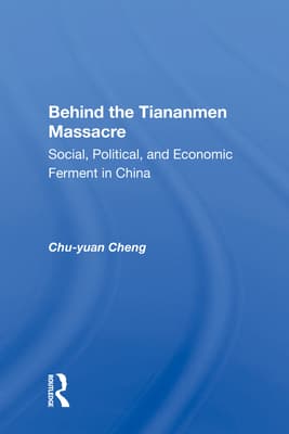 Behind the Tiananmen Massacre: Social, Political, and Economic Ferment in China