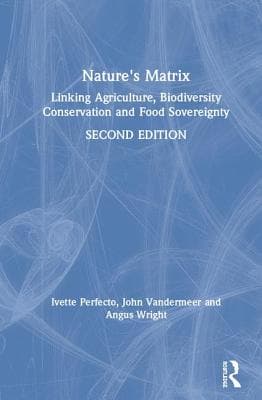 Nature's Matrix: Linking Agriculture, Biodiversity Conservation and Food Sovereignty