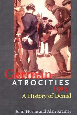 German Atrocities, 1914: A History of Denial