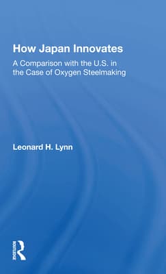 How Japan Innovates: A Comparison with the U.S. in the Case of Oxygen Steelmaking