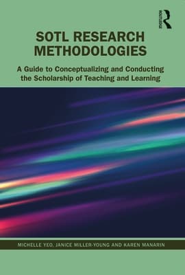 SoTL Research Methodologies: A Guide to Conceptualizing and Conducting the Scholarship of Teaching and Learning