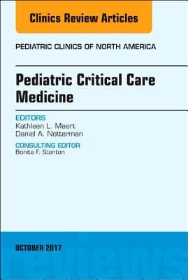 Pediatric Critical Care Medicine, an Issue of Pediatric Clinics of North America: Volume 64-5