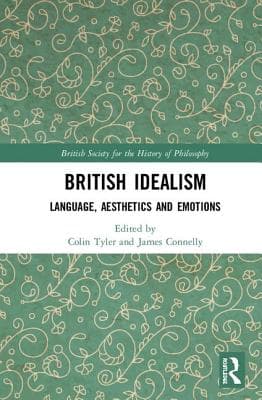 British Idealism: Language, Aesthetics and Emotions