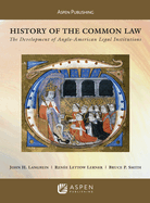 History of the Common Law: The Development of Anglo-American Legal Institutions