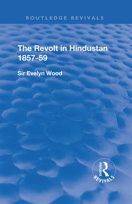 The Revolt in Hindustan 1857 - 59: With Eight Illustrations and Five Maps
