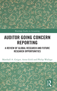 Auditor Going Concern Reporting: A Review of Global Research and Future Research Opportunities