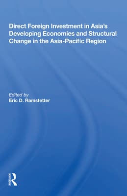 Direct Foreign Investment in Asia's Developing Economies and Structural Change in the Asia-Pacific Region