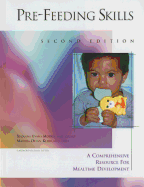 Pre-Feeding Skills: A Comprehensive Resource for Mealtime Development