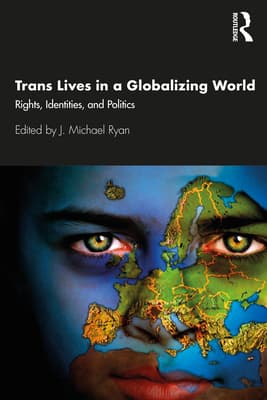 Trans Lives in a Globalizing World: Rights, Identities and Politics