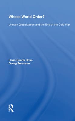 Whose World Order?: Uneven Globalization and the End of the Cold War