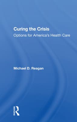 Curing the Crisis: Options for America's Health Care