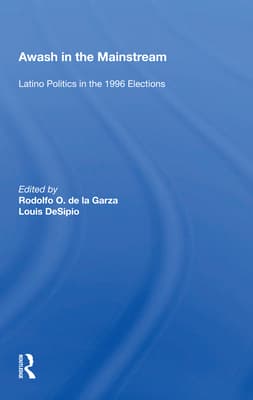 Awash in the Mainstream: Latino Politics in the 1996 Elections