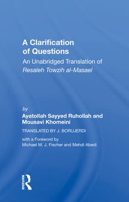 A Clarification of Questions: An Unabridged Translation of Resaleh Towzih Al-Masael