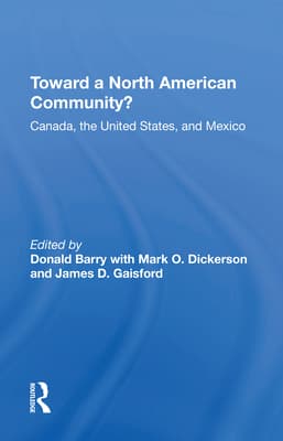 Toward a North American Community?: Canada, the United States, and Mexico
