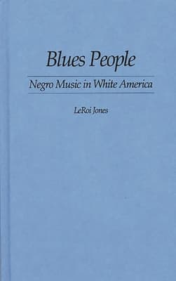 Blues People: Negro Music in White America