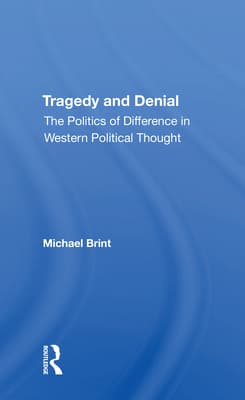 Tragedy and Denial: The Politics of Difference in Western Political Thought