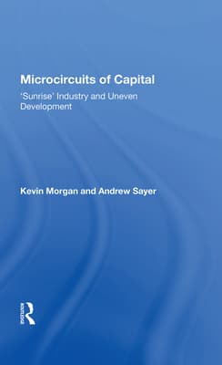 Microcircuits of Capital: Sunrise Industry and Uneven Development