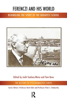Ferenczi and His World: Rekindling the Spirit of the Budapest School