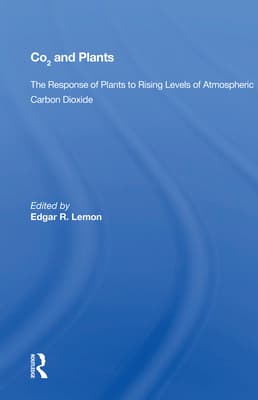 CO2 and Plants: The Response of Plants to Rising Levels of Atmospheric Carbon Dioxide