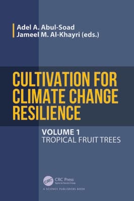 Cultivation for Climate Change Resilience, Volume 1: Tropical Fruit Trees