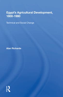 Egypt's Agricultural Development, 1800-1980: Technical and Social Change