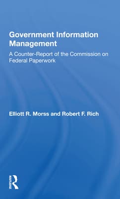 Government Information Management: A Counterreport of the Commission on Federal Paperwork
