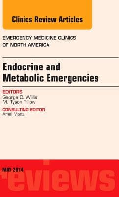 Endocrine and Metabolic Emergencies, an Issue of Emergency Medicine Clinics of North America: Volume 32-2