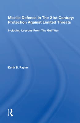Missile Defense in the 21st Century: Protection Against Limited Threats, Including Lessons from the Gulf War