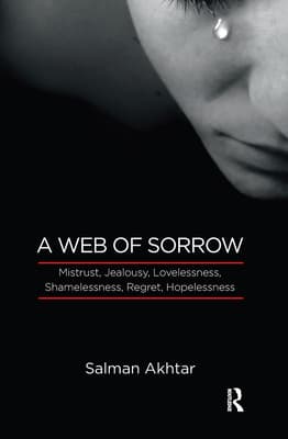 A Web of Sorrow: Mistrust, Jealousy, Lovelessness, Shamelessness, Regret, Hopelessness
