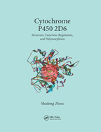 Cytochrome P450 2d6: Structure, Function, Regulation and Polymorphism