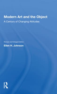 Modern Art and the Object: A Century of Changing Attitudes, Revised and Enlarged Edition