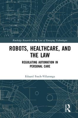 Robots, Healthcare, and the Law: Regulating Automation in Personal Care