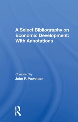 A Select Bibliography on Economic Development: With Annotations