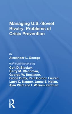 Managing U.S.-Soviet Rivalry: Problems of Crisis Prevention