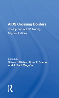 AIDS Crossing Borders: The Spread of HIV Among Migrant Latinos