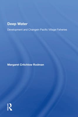 Deep Water: Development and Change in Pacific Village Fisheries