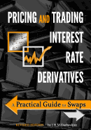 Pricing and Trading Interest Rate Derivatives: A Practical Guide to Swaps