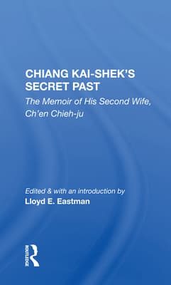Chiang Kai-Shek's Secret Past: The Memoir of His Second Wife